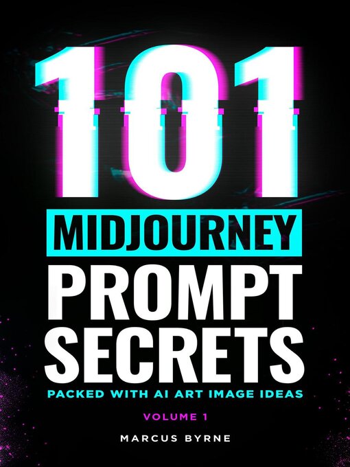 Title details for 101 Midjourney Prompt Secrets by Marcus Byrne - Available